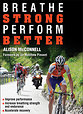 Breathe Strong, Perform Better - A. McConnell